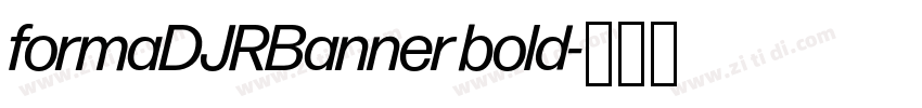 formaDJRBanner bold字体转换 formaDJRBanner bold字体转换